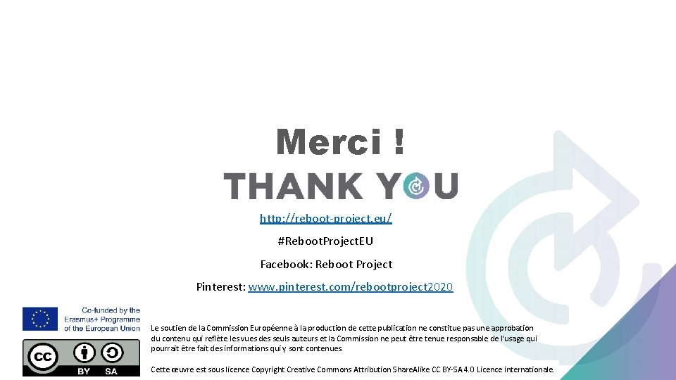 Merci ! http: //reboot-project. eu/ #Reboot. Project. EU Facebook: Reboot Project Pinterest: www. pinterest.