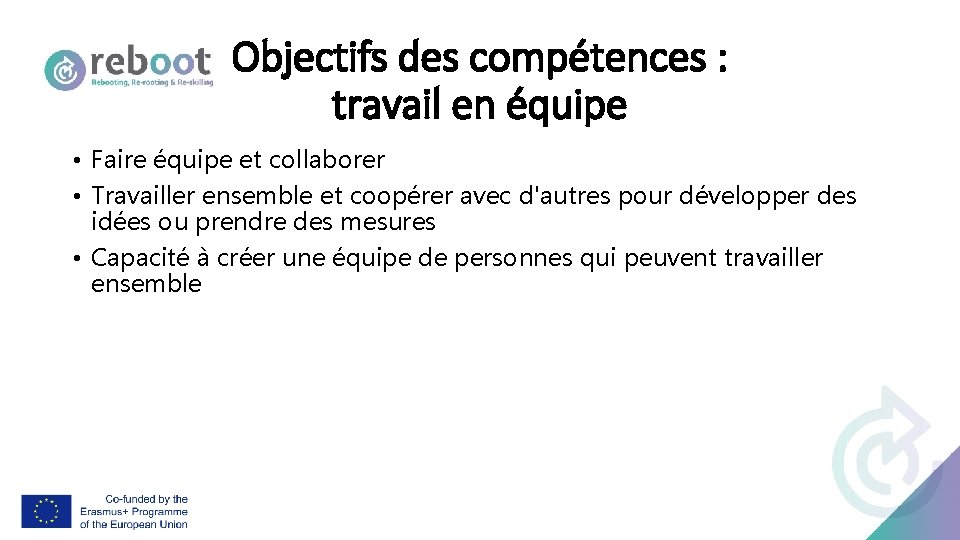 Objectifs des compétences : travail en équipe • Faire équipe et collaborer • Travailler