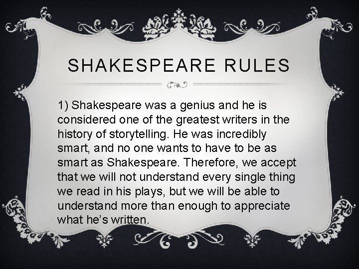 SHAKESPEARE RULES 1) Shakespeare was a genius and he is considered one of the