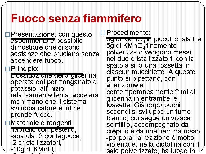 Fuoco senza fiammifero � Presentazione: con questo esperimento è possibile dimostrare che ci sono