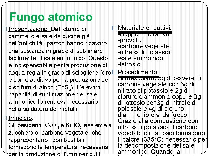 Fungo atomico � Presentazione: Dal letame di � Materiale e reattivi: -Supporti refrattari, cammello