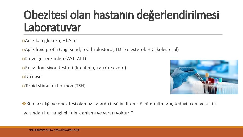 Obezitesi olan hastanın değerlendirilmesi Laboratuvar o. Açlık kan glukozu, Hb. A 1 c o.