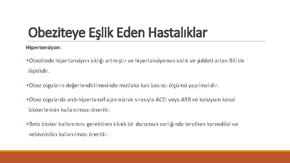 Obeziteye Eşlik Eden Hastalıklar Hipertansiyon: §Obezitede hipertansiyon sıklığı artmıştır ve hipertansiyonun sıklık ve şiddeti