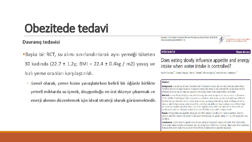 Obezitede tedavi Davranış tedavisi §Başka bir RCT, su alımı sınırlandırılarak aynı yemeği tüketen 30