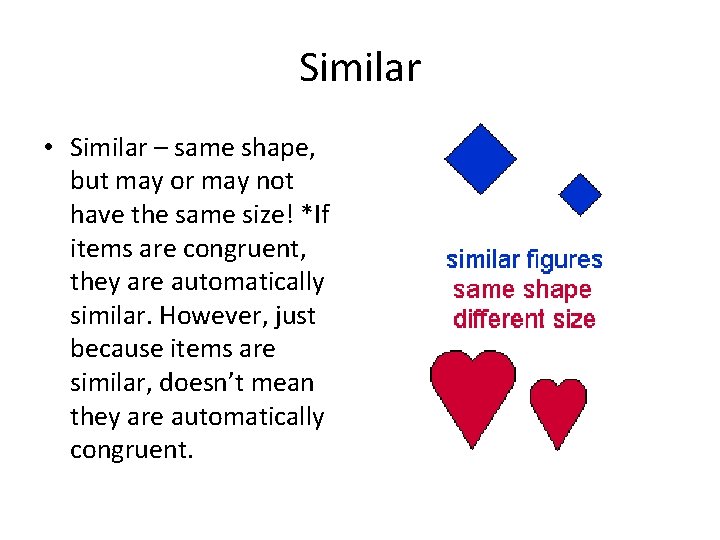 Similar • Similar – same shape, but may or may not have the same