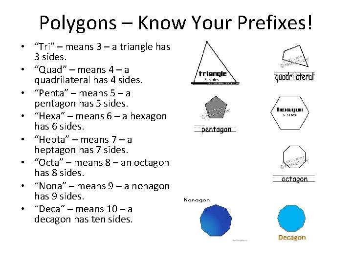 Polygons – Know Your Prefixes! • “Tri” – means 3 – a triangle has