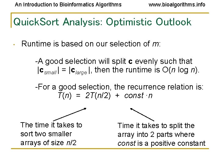 An Introduction to Bioinformatics Algorithms www. bioalgorithms. info Quick. Sort Analysis: Optimistic Outlook • An Introduction to Bioinformatics Algorithms www. bioalgorithms. info Quick. Sort Analysis: Optimistic Outlook •