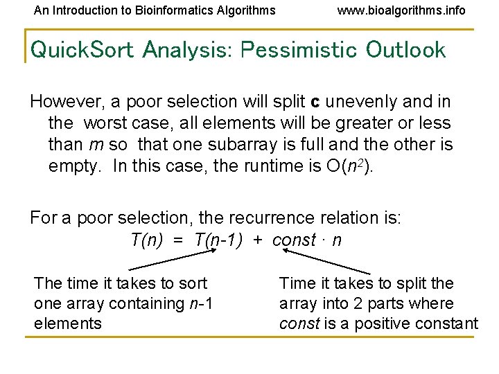 An Introduction to Bioinformatics Algorithms www. bioalgorithms. info Quick. Sort Analysis: Pessimistic Outlook However, An Introduction to Bioinformatics Algorithms www. bioalgorithms. info Quick. Sort Analysis: Pessimistic Outlook However,