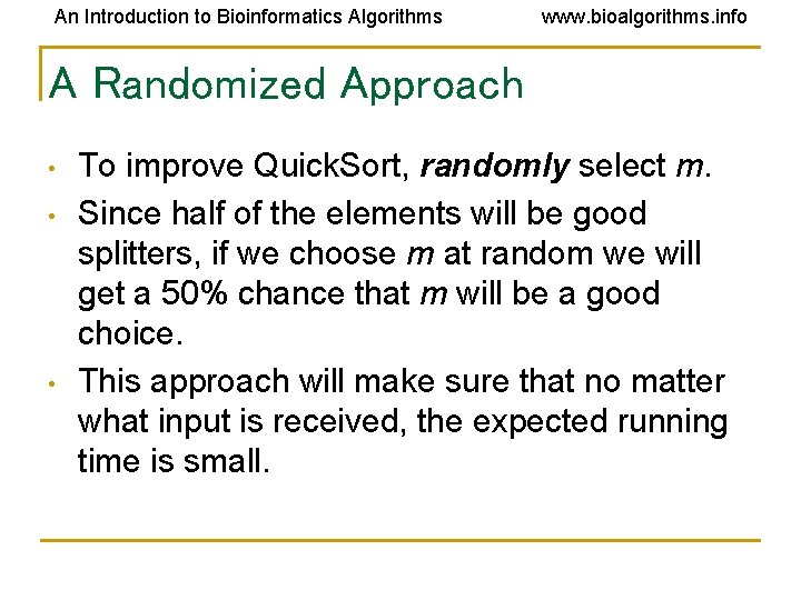 An Introduction to Bioinformatics Algorithms www. bioalgorithms. info A Randomized Approach • • • An Introduction to Bioinformatics Algorithms www. bioalgorithms. info A Randomized Approach • • •