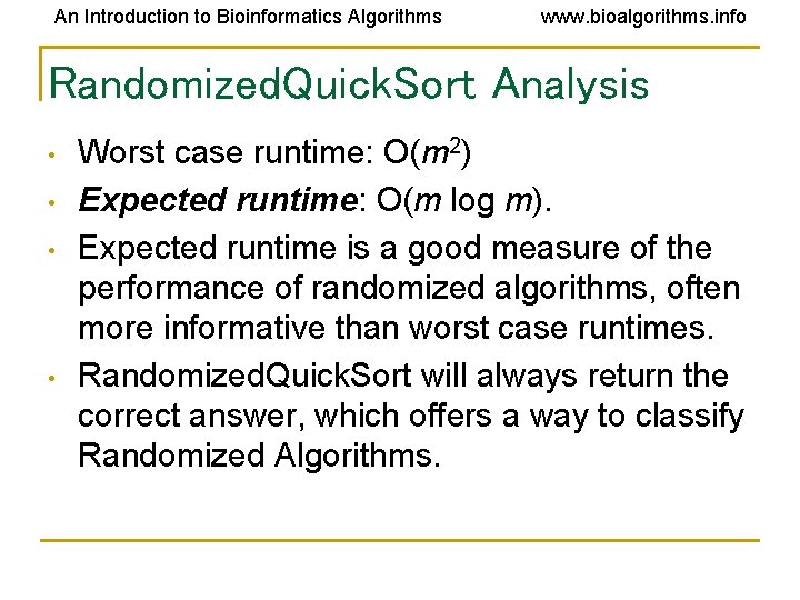 An Introduction to Bioinformatics Algorithms www. bioalgorithms. info Randomized. Quick. Sort Analysis • • An Introduction to Bioinformatics Algorithms www. bioalgorithms. info Randomized. Quick. Sort Analysis • •