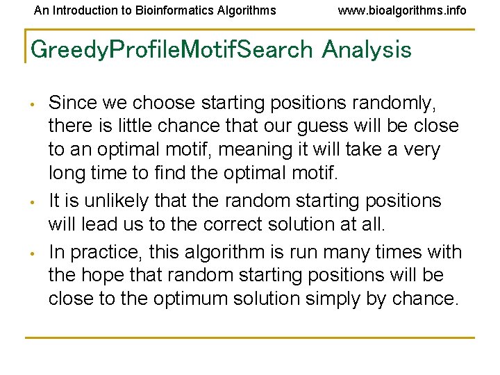 An Introduction to Bioinformatics Algorithms www. bioalgorithms. info Greedy. Profile. Motif. Search Analysis • An Introduction to Bioinformatics Algorithms www. bioalgorithms. info Greedy. Profile. Motif. Search Analysis •