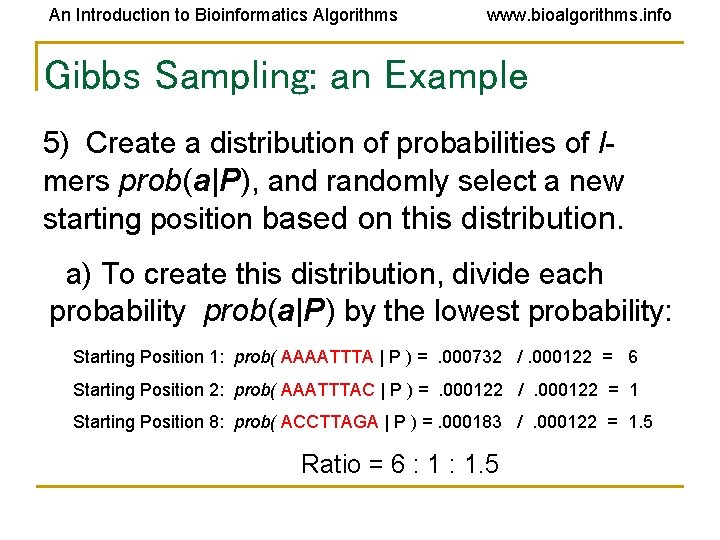 An Introduction to Bioinformatics Algorithms www. bioalgorithms. info Gibbs Sampling: an Example 5) Create An Introduction to Bioinformatics Algorithms www. bioalgorithms. info Gibbs Sampling: an Example 5) Create