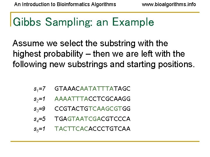 An Introduction to Bioinformatics Algorithms www. bioalgorithms. info Gibbs Sampling: an Example Assume we An Introduction to Bioinformatics Algorithms www. bioalgorithms. info Gibbs Sampling: an Example Assume we