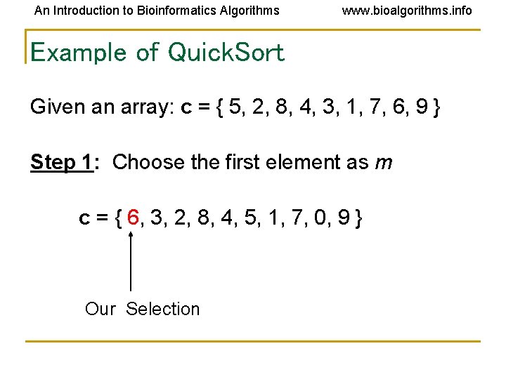 An Introduction to Bioinformatics Algorithms www. bioalgorithms. info Example of Quick. Sort Given an An Introduction to Bioinformatics Algorithms www. bioalgorithms. info Example of Quick. Sort Given an