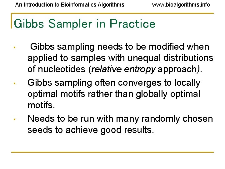 An Introduction to Bioinformatics Algorithms www. bioalgorithms. info Gibbs Sampler in Practice • • An Introduction to Bioinformatics Algorithms www. bioalgorithms. info Gibbs Sampler in Practice • •