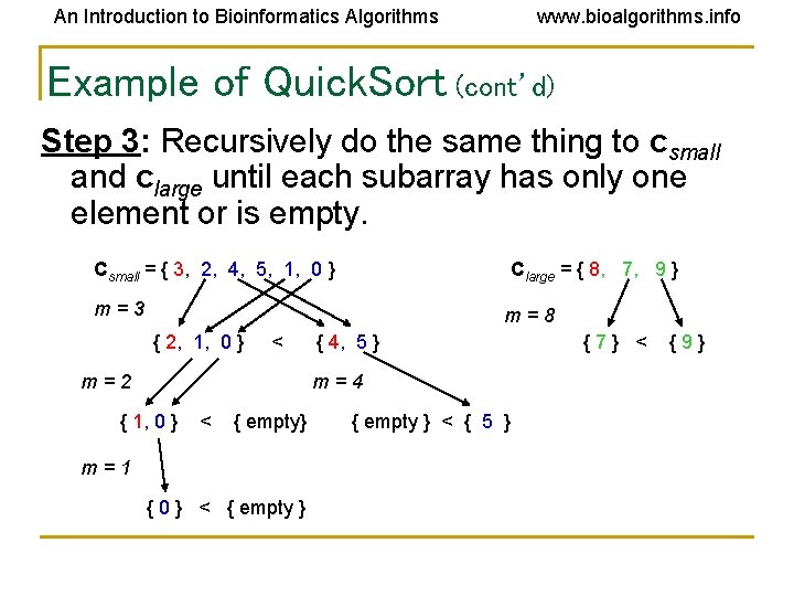 An Introduction to Bioinformatics Algorithms www. bioalgorithms. info Example of Quick. Sort (cont’d) Step An Introduction to Bioinformatics Algorithms www. bioalgorithms. info Example of Quick. Sort (cont’d) Step