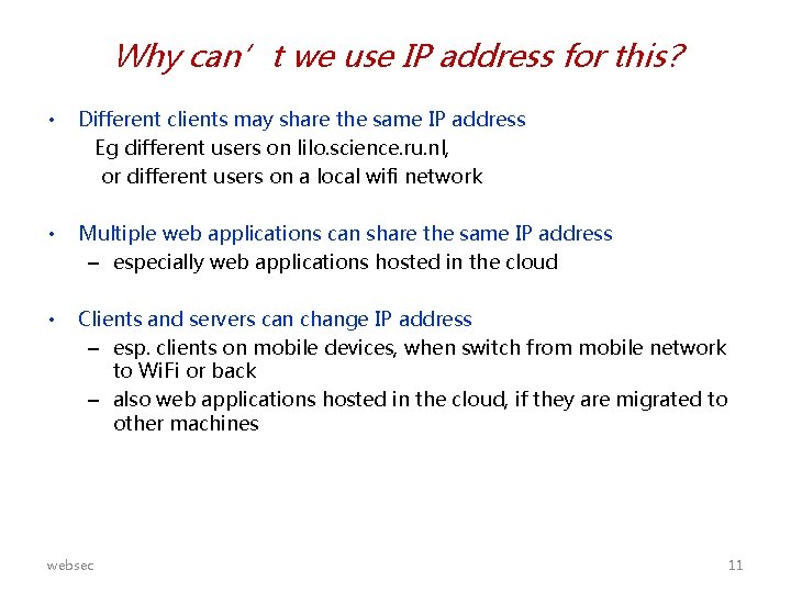 Why can’t we use IP address for this? • Different clients may share the