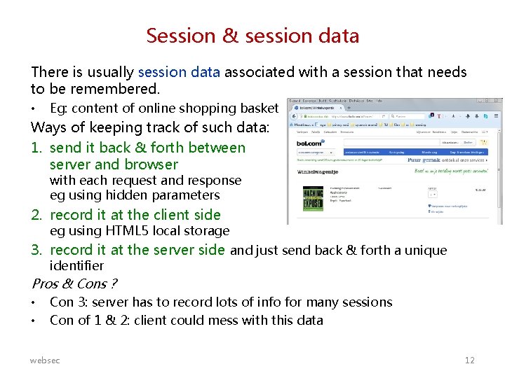 Session & session data There is usually session data associated with a session that
