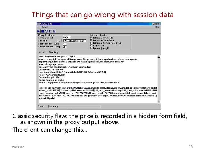 Things that can go wrong with session data Classic security flaw: the price is