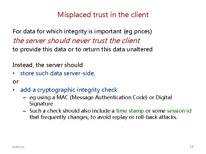 Misplaced trust in the client For data for which integrity is important (eg prices)