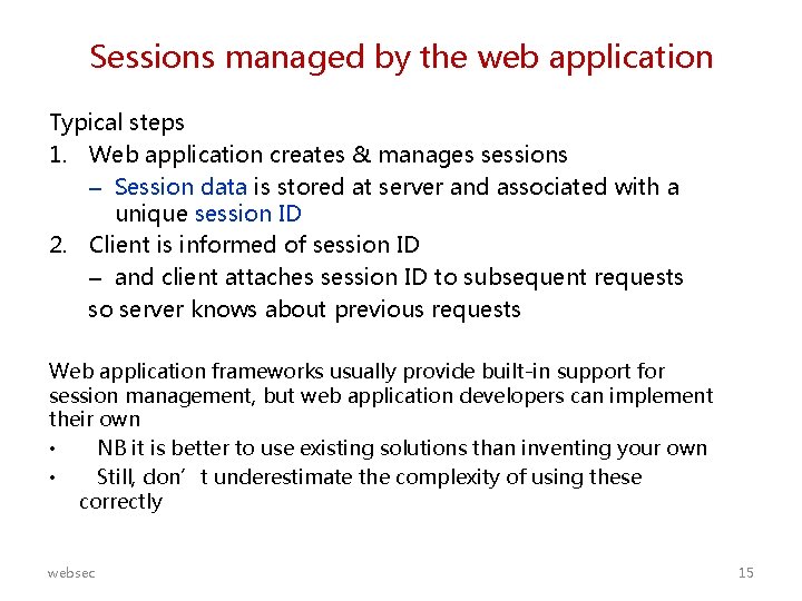 Sessions managed by the web application Typical steps 1. Web application creates & manages