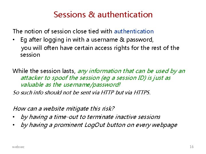 Sessions & authentication The notion of session close tied with authentication • Eg after