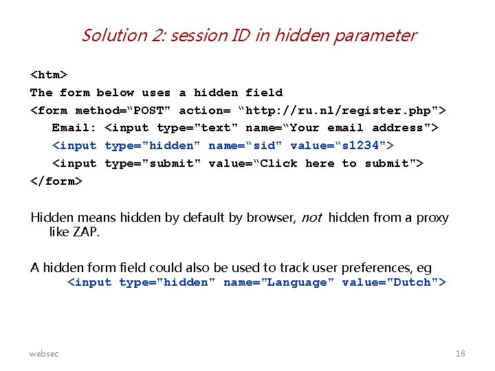 Solution 2: session ID in hidden parameter <htm> The form below uses a hidden