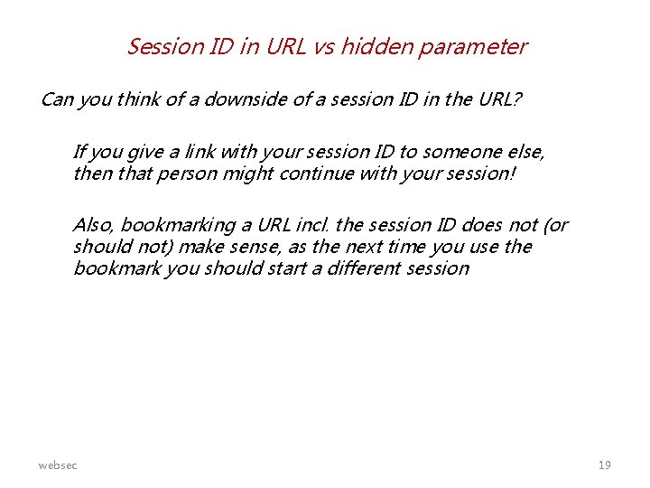 Session ID in URL vs hidden parameter Can you think of a downside of