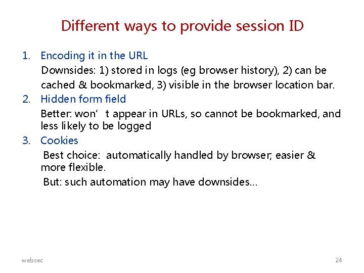 Different ways to provide session ID 1. Encoding it in the URL Downsides: 1)
