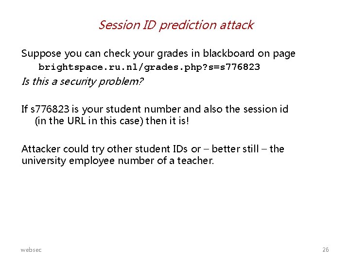 Session ID prediction attack Suppose you can check your grades in blackboard on page