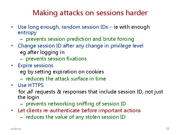 Making attacks on sessions harder • Use long enough, random session IDs – ie