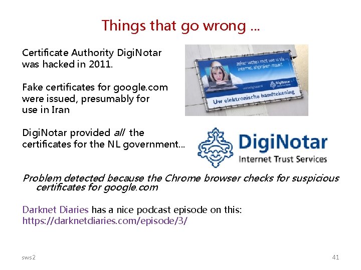 Things that go wrong. . . Certificate Authority Digi. Notar was hacked in 2011.