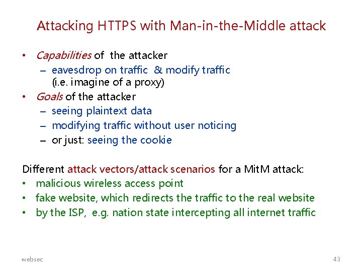Attacking HTTPS with Man-in-the-Middle attack • Capabilities of the attacker – eavesdrop on traffic