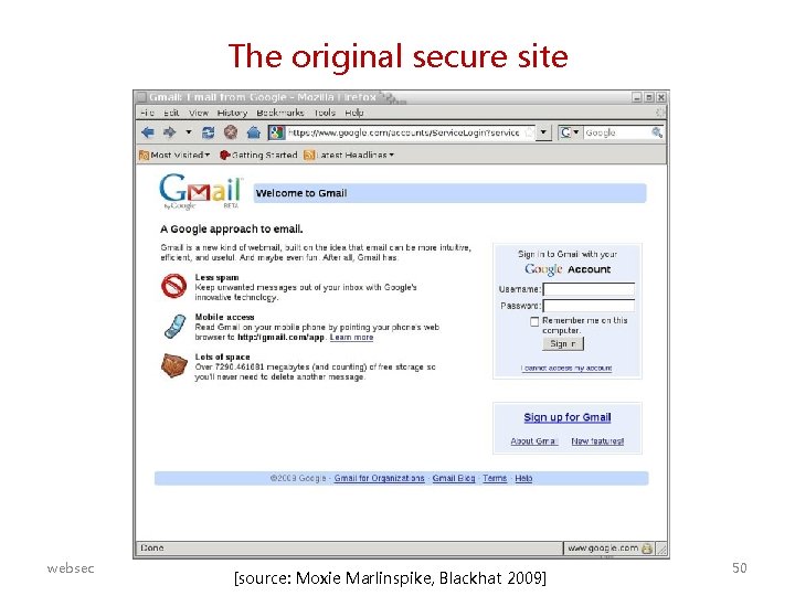 The original secure site websec [source: Moxie Marlinspike, Blackhat 2009] 50 