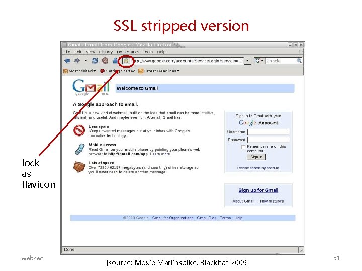 SSL stripped version lock as flavicon websec [source: Moxie Marlinspike, Blackhat 2009] 51 