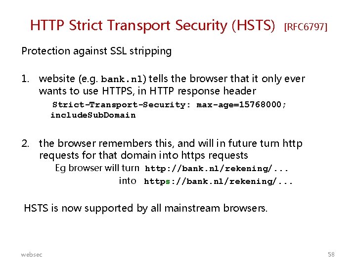 HTTP Strict Transport Security (HSTS) [RFC 6797] Protection against SSL stripping 1. website (e.