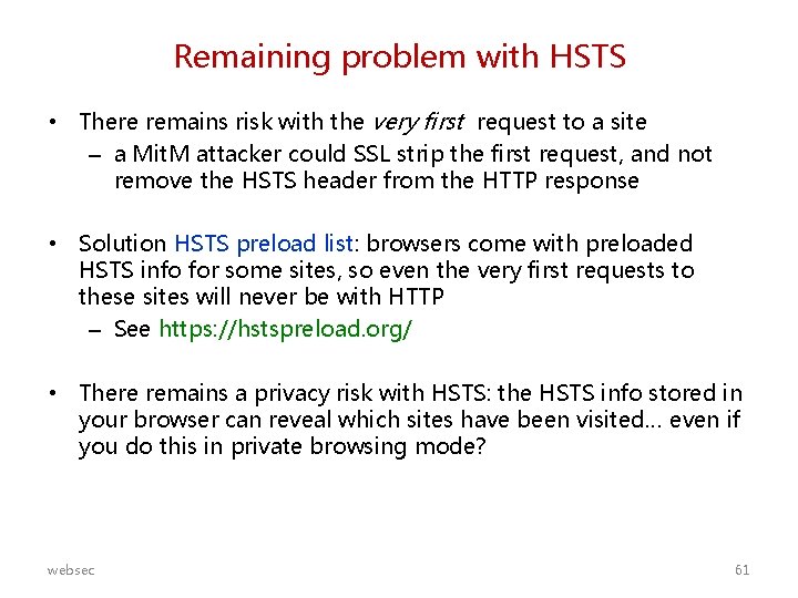 Remaining problem with HSTS • There remains risk with the very first request to