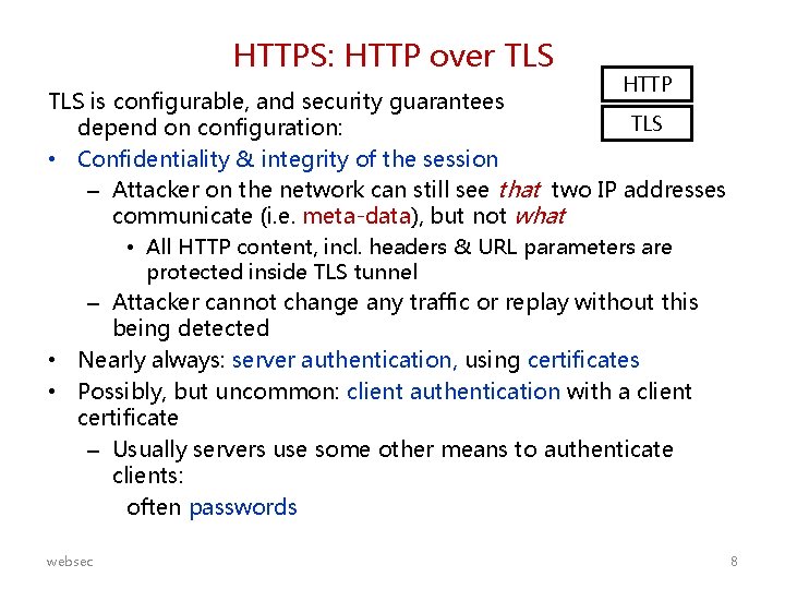 HTTPS: HTTP over TLS HTTP TLS is configurable, and security guarantees TLS depend on