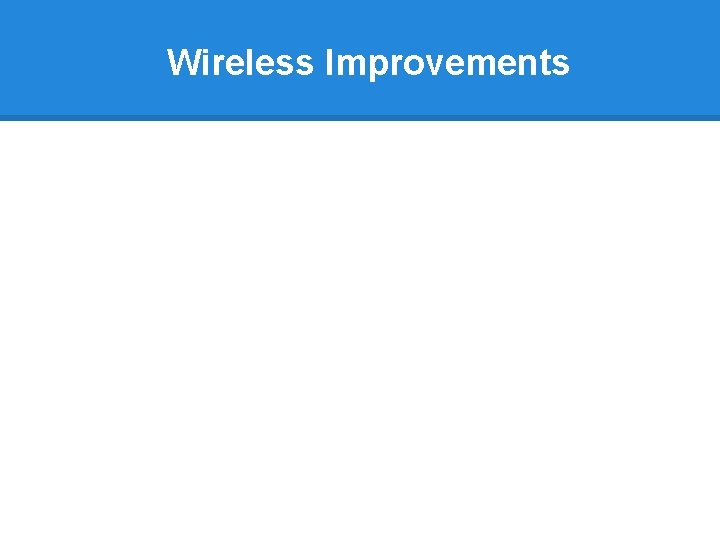 Wireless Improvements 