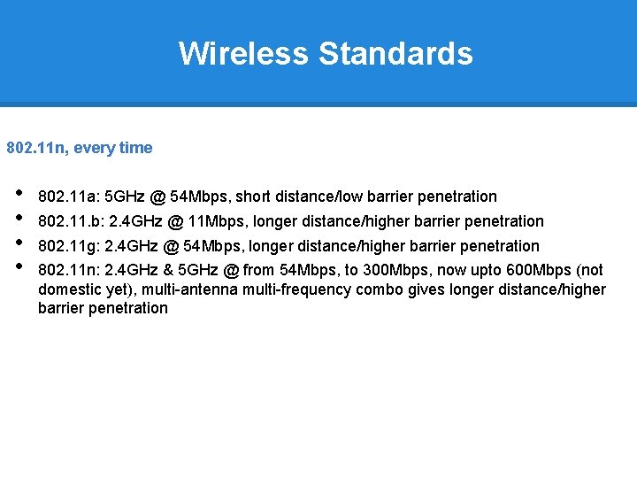 Wireless Standards 802. 11 n, every time • • 802. 11 a: 5 GHz