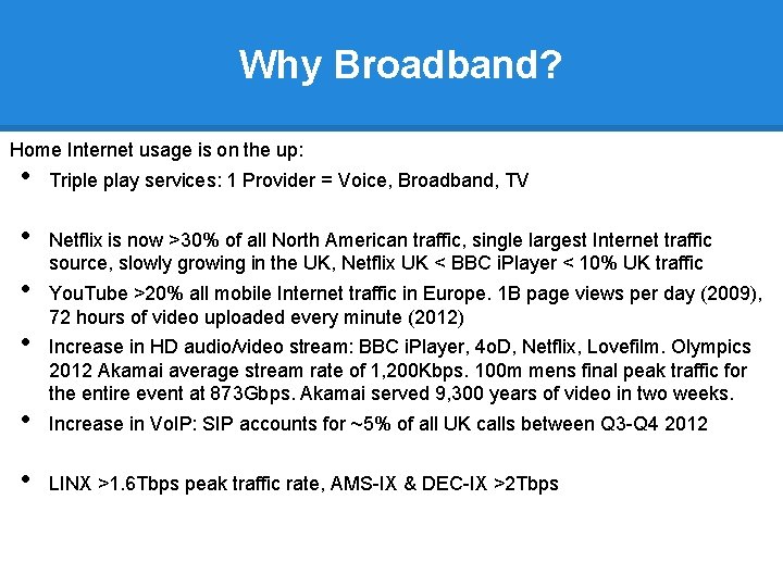 Why Broadband? Home Internet usage is on the up: • • • Triple play