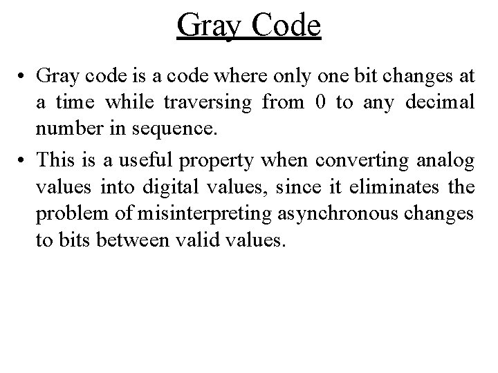 Gray Code • Gray code is a code where only one bit changes at