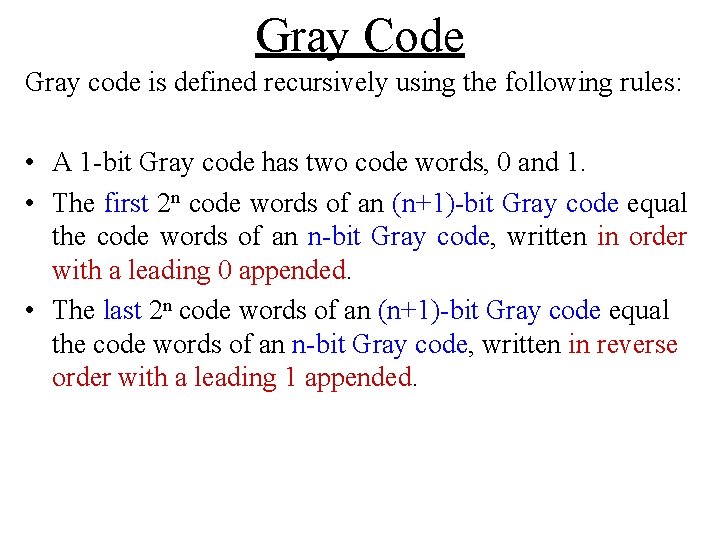 Gray Code Gray code is defined recursively using the following rules: • A 1