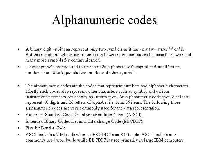 Alphanumeric codes • • A binary digit or bit can represent only two symbols