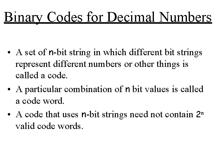 Binary Codes for Decimal Numbers • A set of n-bit string in which different