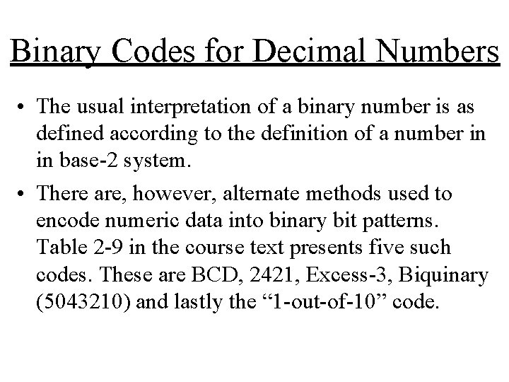 Binary Codes for Decimal Numbers • The usual interpretation of a binary number is