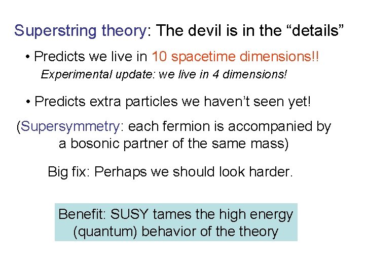 Superstring theory: The devil is in the “details” • Predicts we live in 10