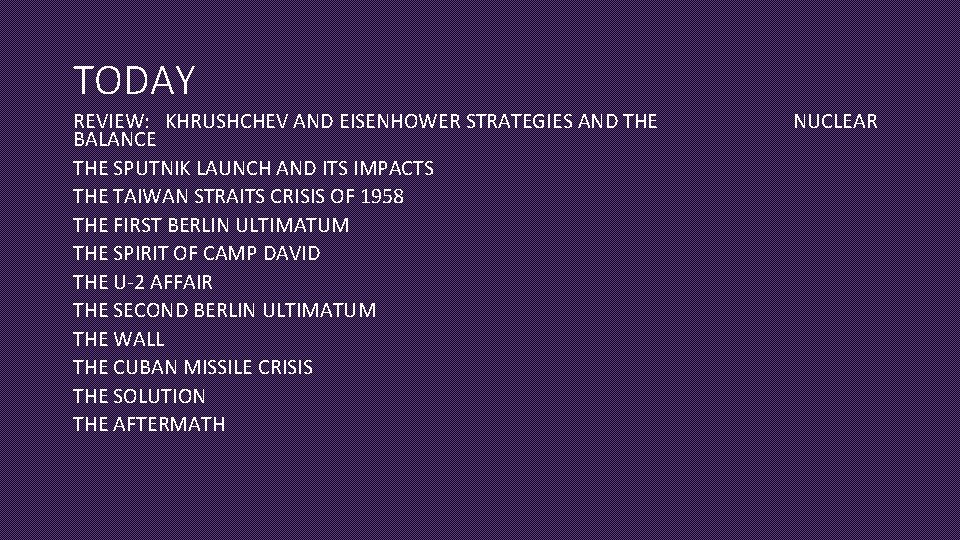 TODAY REVIEW: KHRUSHCHEV AND EISENHOWER STRATEGIES AND THE BALANCE THE SPUTNIK LAUNCH AND ITS