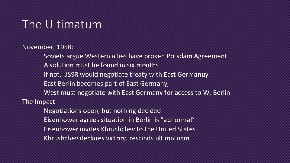 The Ultimatum November, 1958: Soviets argue Western allies have broken Potsdam Agreement A solution