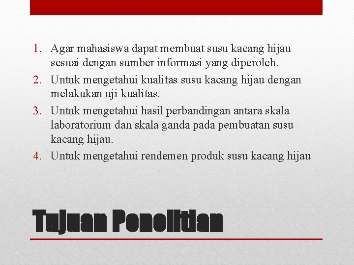 1. Agar mahasiswa dapat membuat susu kacang hijau sesuai dengan sumber informasi yang diperoleh.